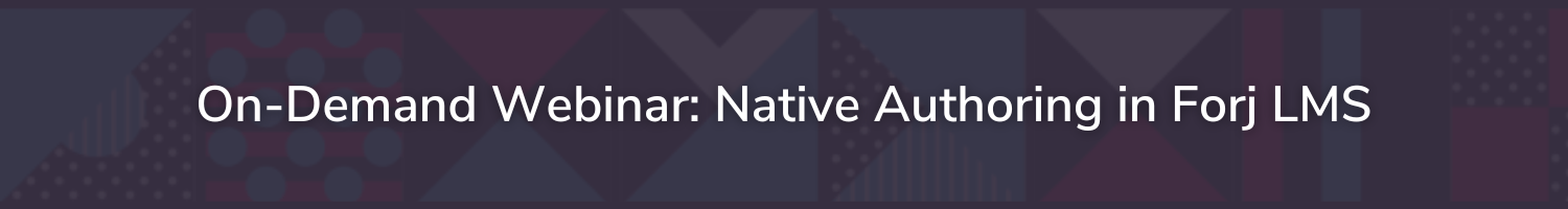 On-Demand Webinar: Native Authoring in CourseStage LMS